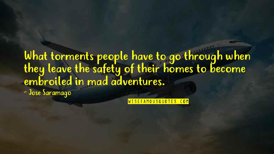 Lynea Hambrice Quotes By Jose Saramago: What torments people have to go through when Lynea Hambrice Quotes By Jose Saramago: What torments people have to go through when