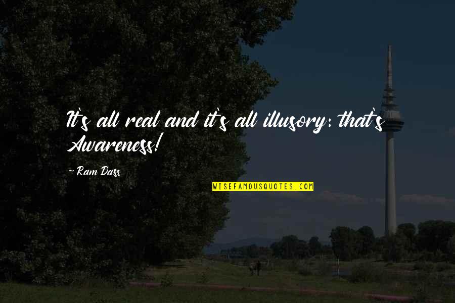 Lynetta Clark Quotes By Ram Dass: It's all real and it's all illusory: that's