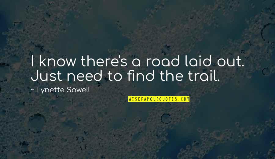 Lynette Quotes By Lynette Sowell: I know there's a road laid out. Just