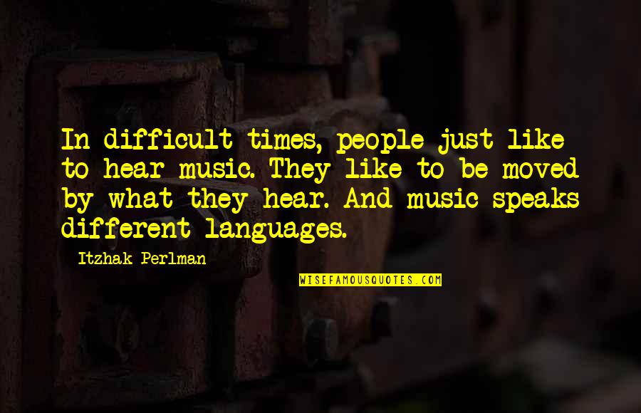 Lyngboparken Quotes By Itzhak Perlman: In difficult times, people just like to hear