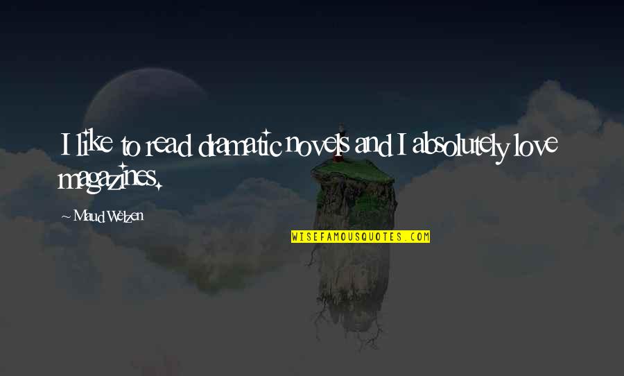Lyngby Bk Quotes By Maud Welzen: I like to read dramatic novels and I