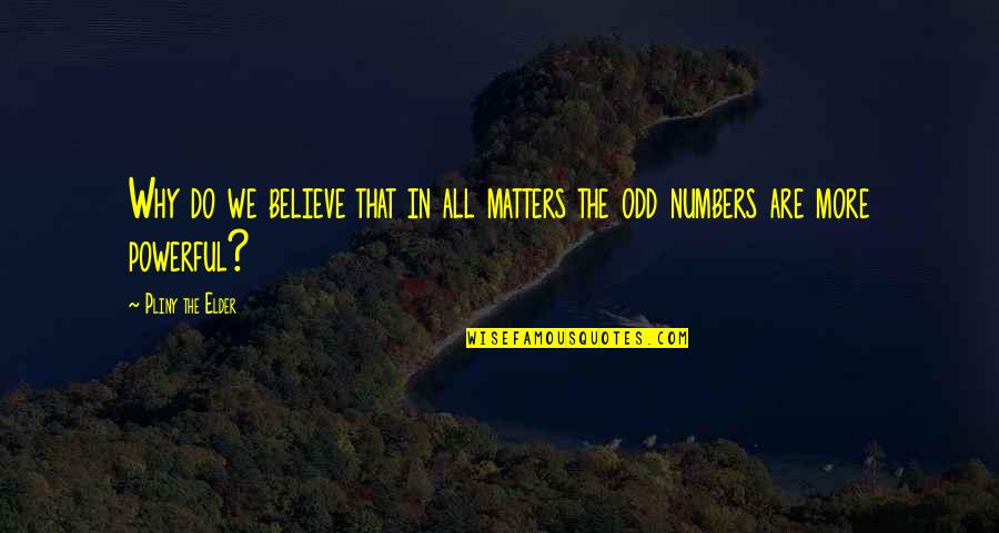 Lyniate Quotes By Pliny The Elder: Why do we believe that in all matters Lyniate Quotes By Pliny The Elder: Why do we believe that in all matters