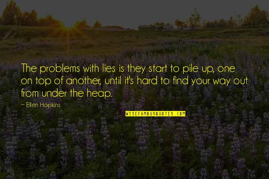 Lynita Bebe Quotes By Ellen Hopkins: The problems with lies is they start to Lynita Bebe Quotes By Ellen Hopkins: The problems with lies is they start to