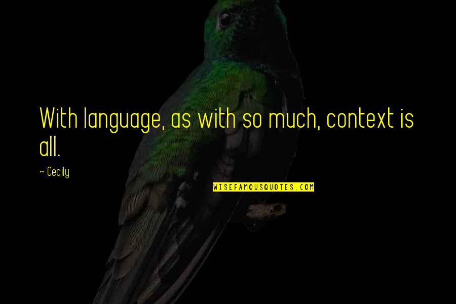 Lynita Bigelow Quotes By Cecily: With language, as with so much, context is