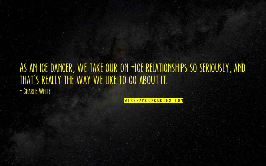 Lynka Hypersport Quotes By Charlie White: As an ice dancer, we take our on-ice