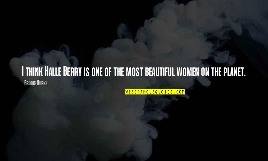 Lynn Alexander Quotes By Brooke Burke: I think Halle Berry is one of the
