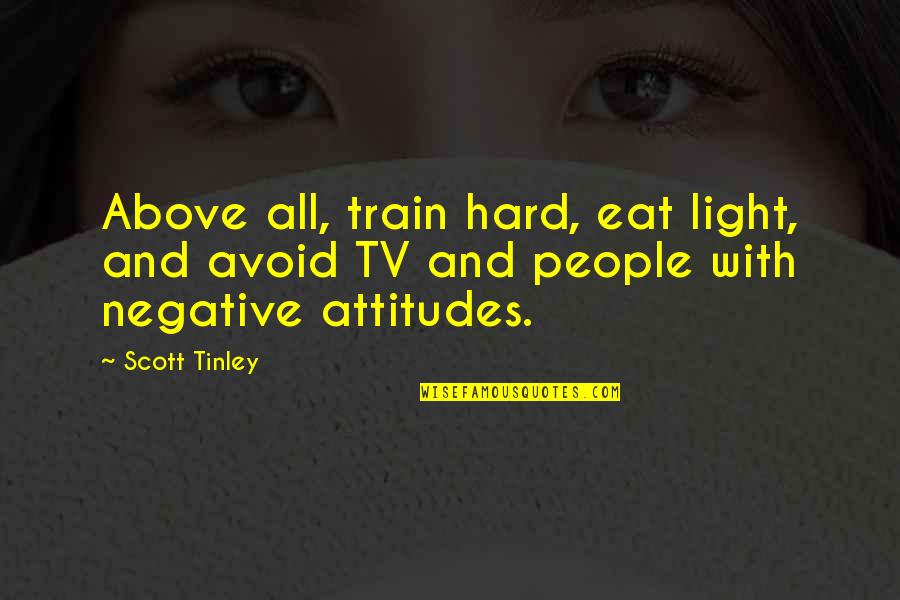 Lynn Alexander Quotes By Scott Tinley: Above all, train hard, eat light, and avoid