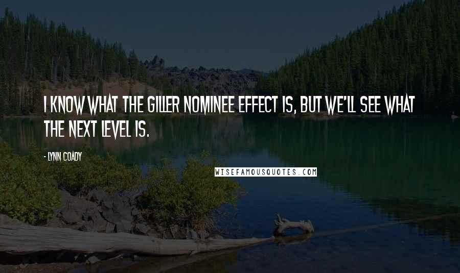 Lynn Coady quotes: I know what the Giller nominee effect is, but we'll see what the next level is.