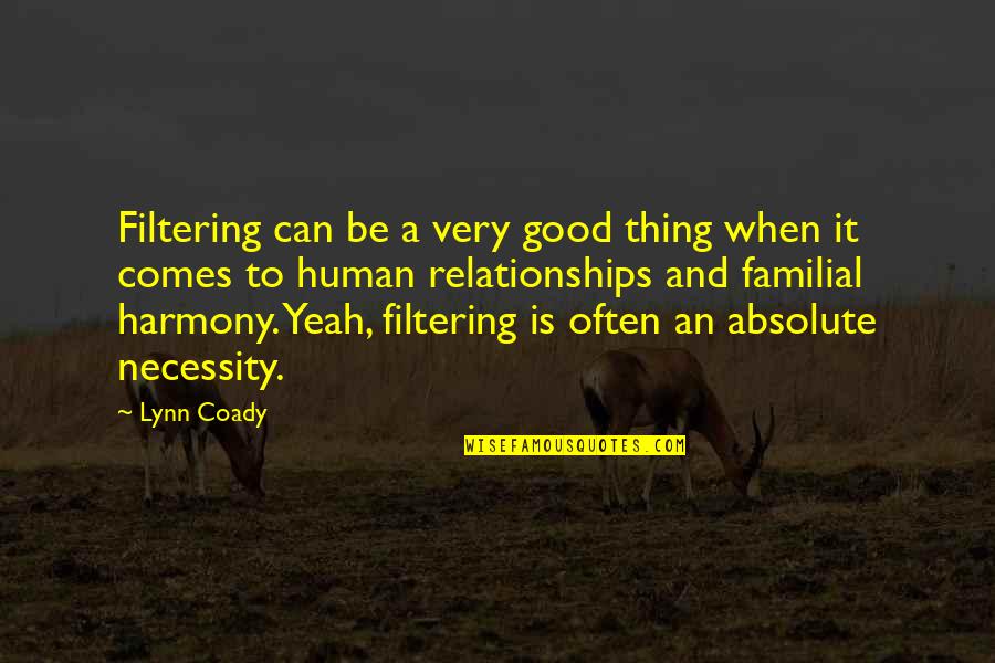 Lynn Coady Quotes By Lynn Coady: Filtering can be a very good thing when