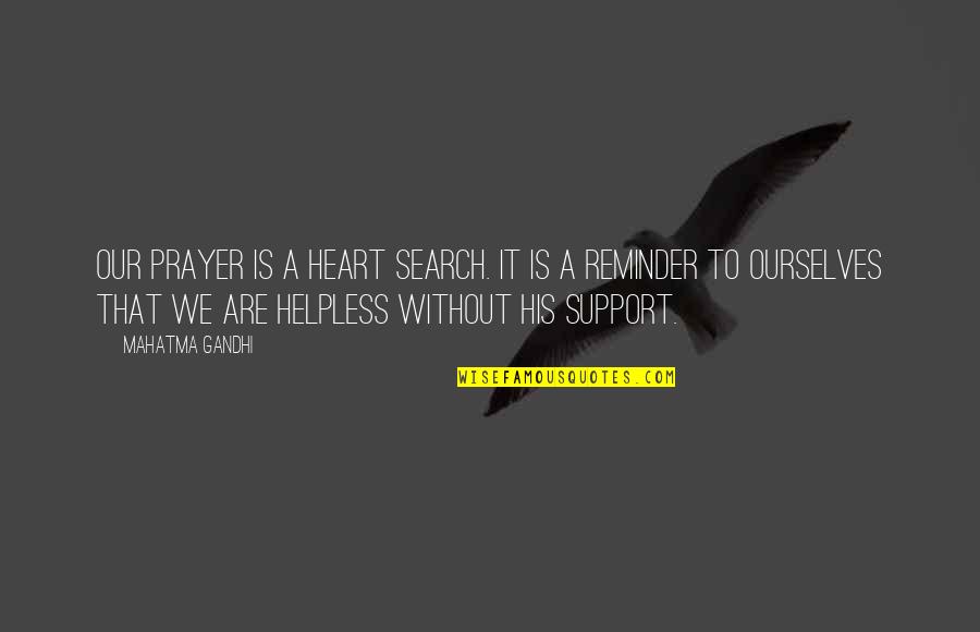 Lynn Dell Quotes By Mahatma Gandhi: Our prayer is a heart search. It is
