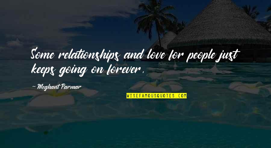 Lynndie England Quotes By Meghant Parmar: Some relationships and love for people just keeps