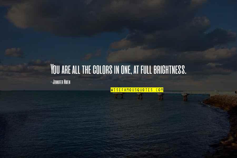 Lynne Namka Quotes By Jennifer Niven: You are all the colors in one, at