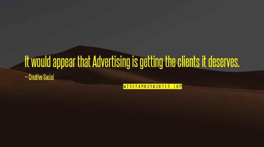 Lynnea Glasser Quotes By Creative Social: It would appear that Advertising is getting the