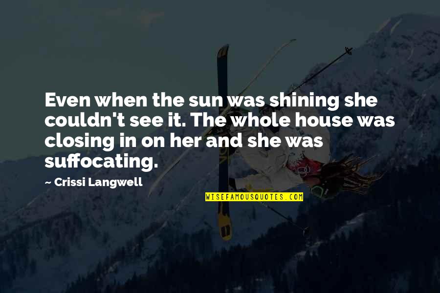 Lynnita Knoch Quotes By Crissi Langwell: Even when the sun was shining she couldn't