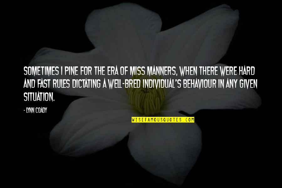 Lynn's Quotes By Lynn Coady: Sometimes I pine for the era of Miss Lynn's Quotes By Lynn Coady: Sometimes I pine for the era of Miss