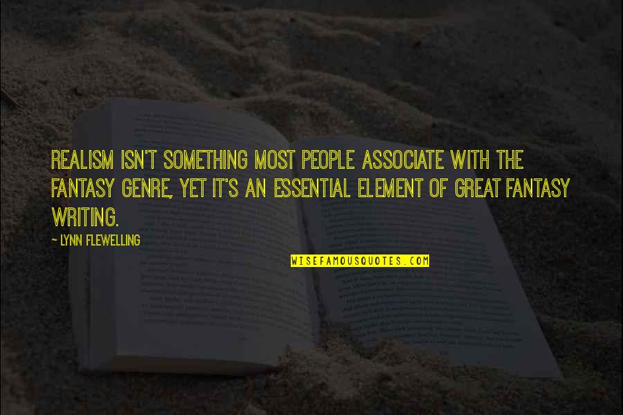 Lynn's Quotes By Lynn Flewelling: Realism isn't something most people associate with the Lynn's Quotes By Lynn Flewelling: Realism isn't something most people associate with the
