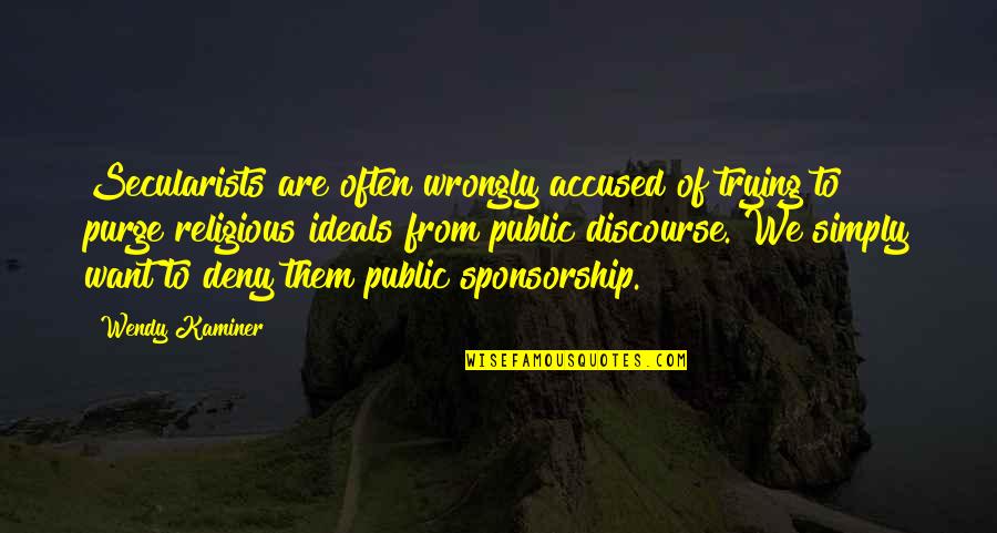 Lynsey De Paul Quotes By Wendy Kaminer: Secularists are often wrongly accused of trying to Lynsey De Paul Quotes By Wendy Kaminer: Secularists are often wrongly accused of trying to