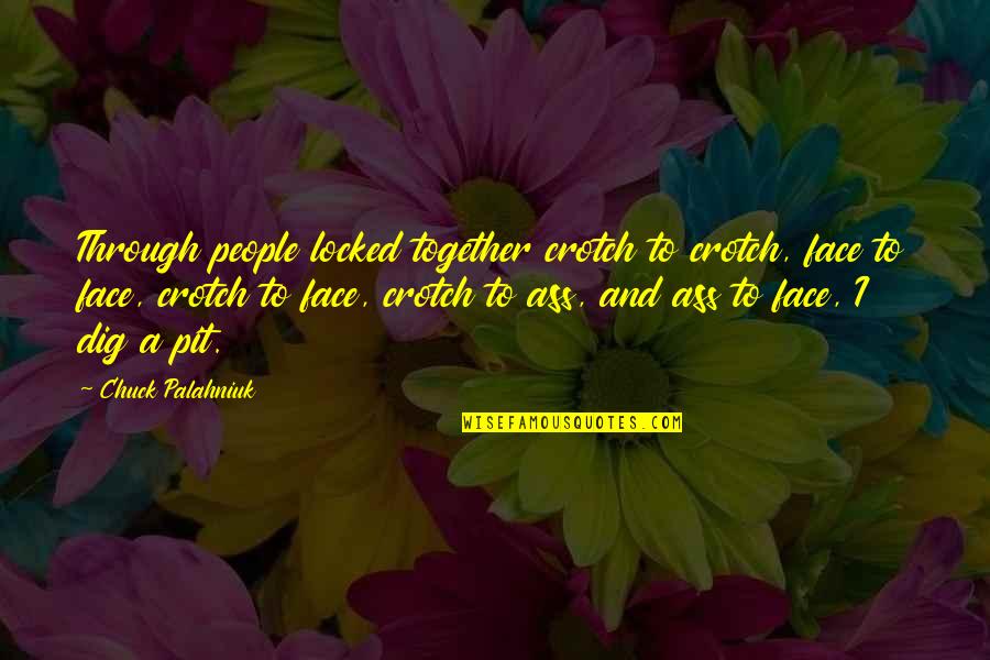 Lynx Cat Quotes By Chuck Palahniuk: Through people locked together crotch to crotch, face