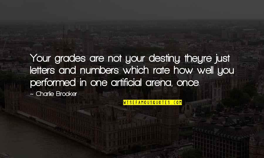 Lynx Quotes By Charlie Brooker: Your grades are not your destiny: they're just