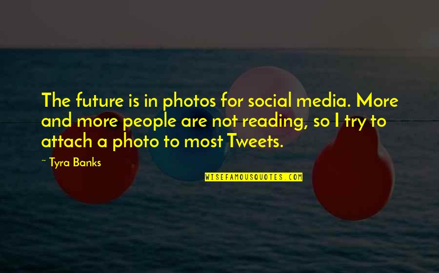 Lynz Way Quotes By Tyra Banks: The future is in photos for social media.