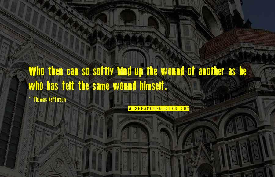 Lyocell Fabric Quotes By Thomas Jefferson: Who then can so softly bind up the Lyocell Fabric Quotes By Thomas Jefferson: Who then can so softly bind up the
