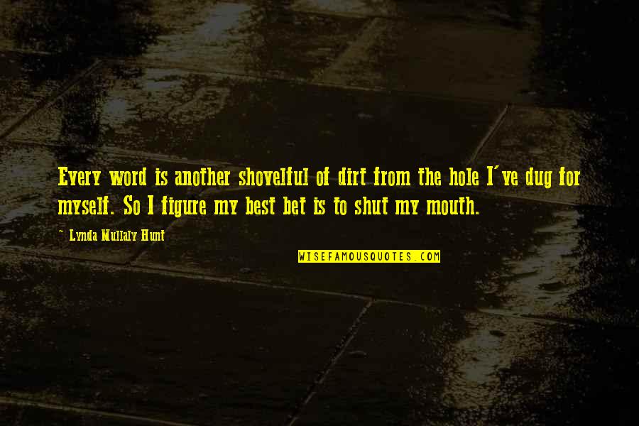 Lyocell Quotes By Lynda Mullaly Hunt: Every word is another shovelful of dirt from