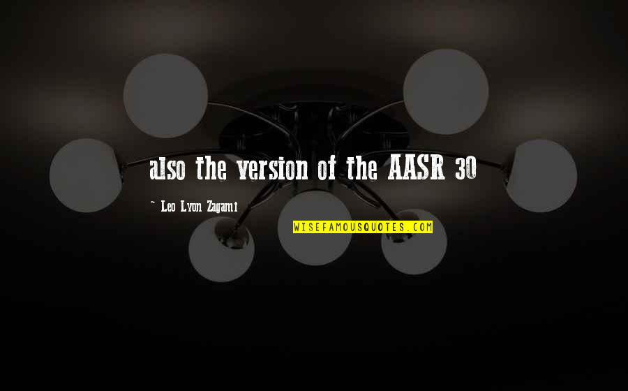 Lyon Quotes By Leo Lyon Zagami: also the version of the AASR 30