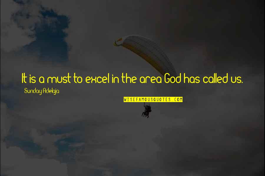 Lyoner Quotes By Sunday Adelaja: It is a must to excel in the