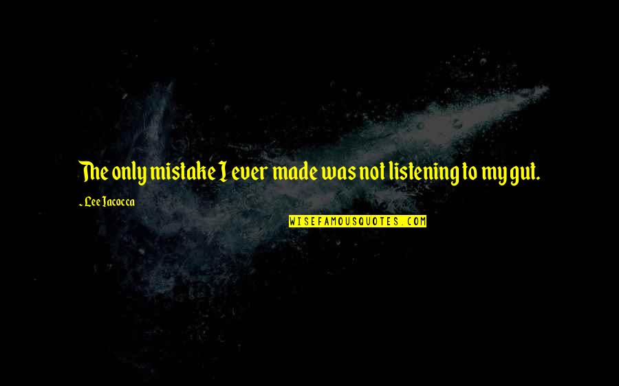 Lyonesse Trilogy Quotes By Lee Iacocca: The only mistake I ever made was not