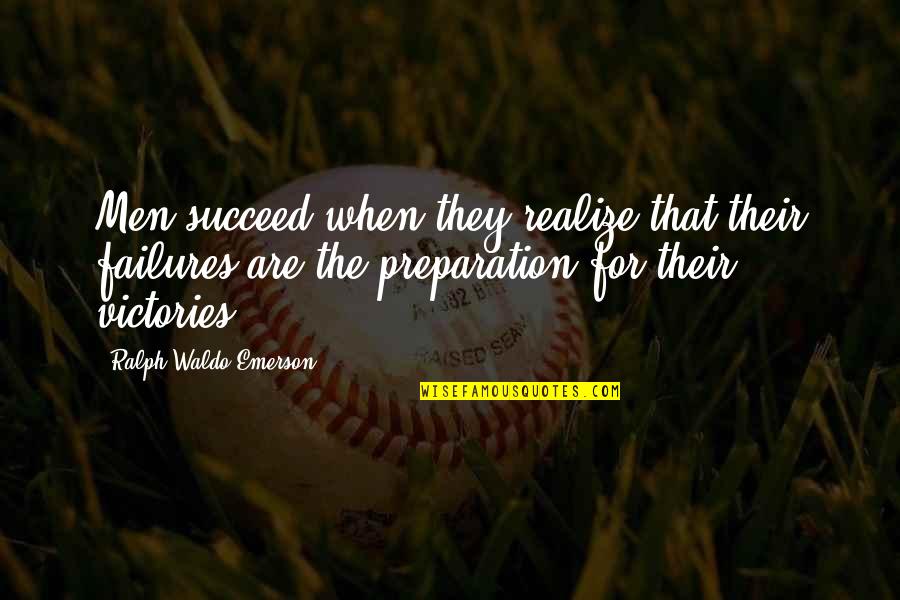 Lyonesse Trilogy Quotes By Ralph Waldo Emerson: Men succeed when they realize that their failures