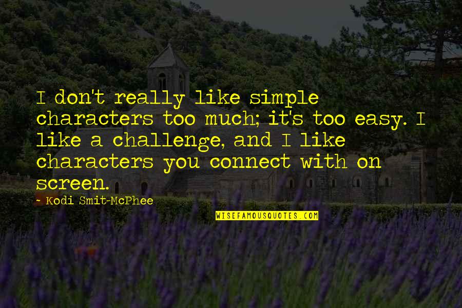 Lyonhart Bag Quotes By Kodi Smit-McPhee: I don't really like simple characters too much;
