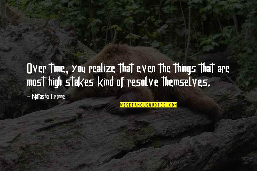 Lyonne Quotes By Natasha Lyonne: Over time, you realize that even the things