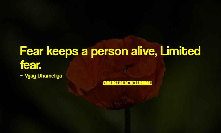 Lyra Belaqua Quotes By Vijay Dhameliya: Fear keeps a person alive, Limited fear. Lyra Belaqua Quotes By Vijay Dhameliya: Fear keeps a person alive, Limited fear.