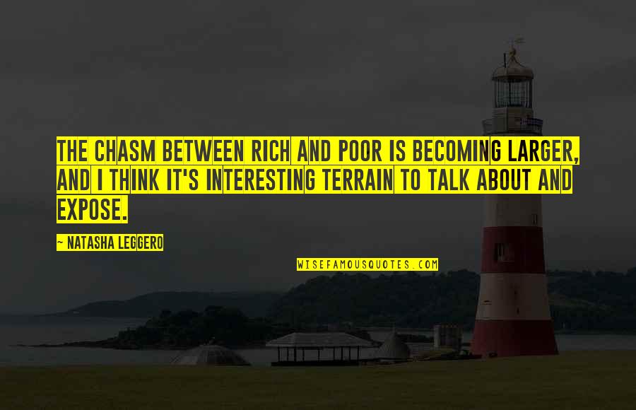 Lyra Mckee Quotes By Natasha Leggero: The chasm between rich and poor is becoming