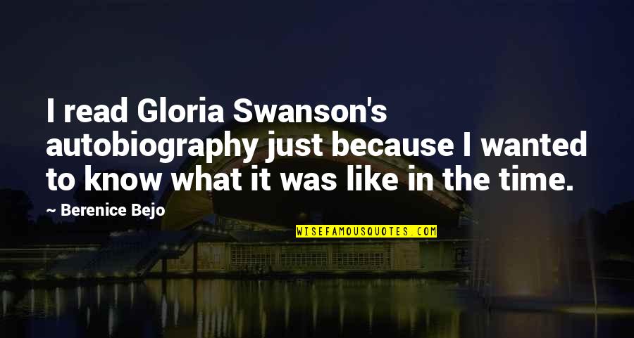 Lyra's Quotes By Berenice Bejo: I read Gloria Swanson's autobiography just because I