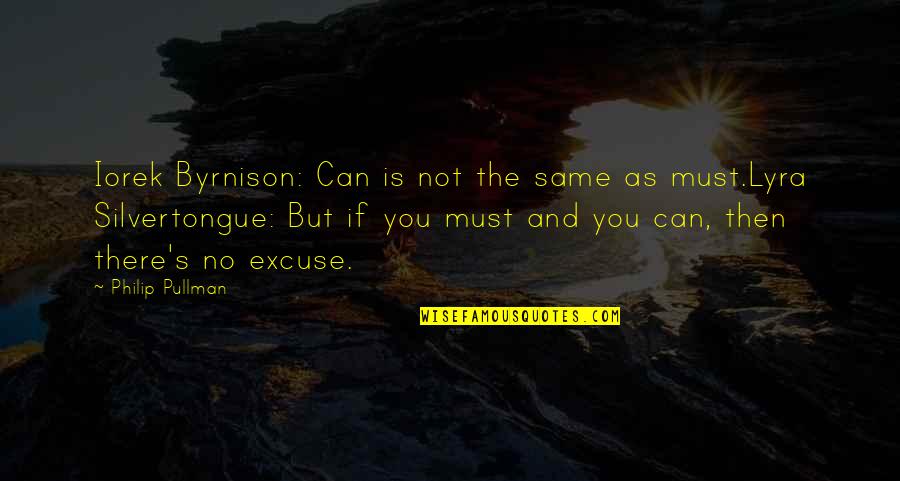 Lyra's Quotes By Philip Pullman: Iorek Byrnison: Can is not the same as