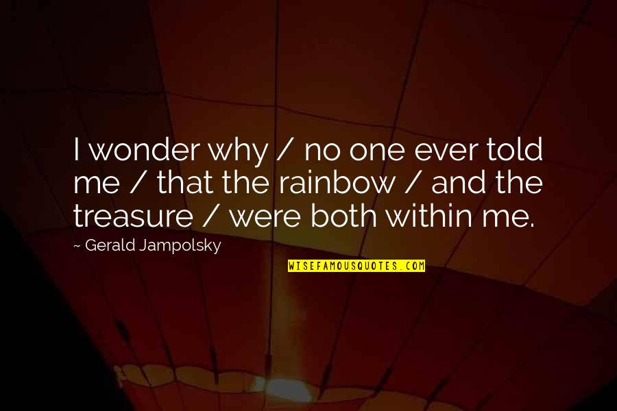 Lyrcs Quotes By Gerald Jampolsky: I wonder why / no one ever told