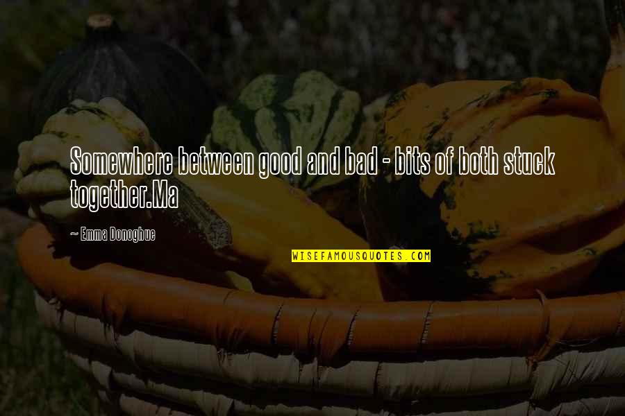 Lyres Of Ur Quotes By Emma Donoghue: Somewhere between good and bad - bits of Lyres Of Ur Quotes By Emma Donoghue: Somewhere between good and bad - bits of