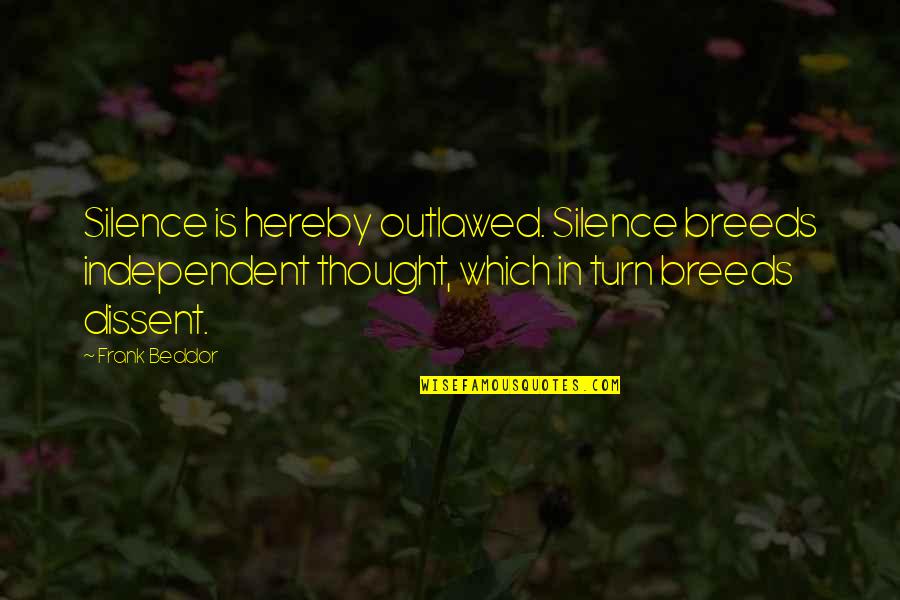 Lyres Of Ur Quotes By Frank Beddor: Silence is hereby outlawed. Silence breeds independent thought,