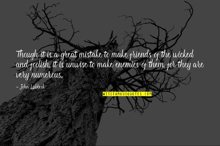 Lyrian Quotes By John Lubbock: Though it is a great mistake to make Lyrian Quotes By John Lubbock: Though it is a great mistake to make