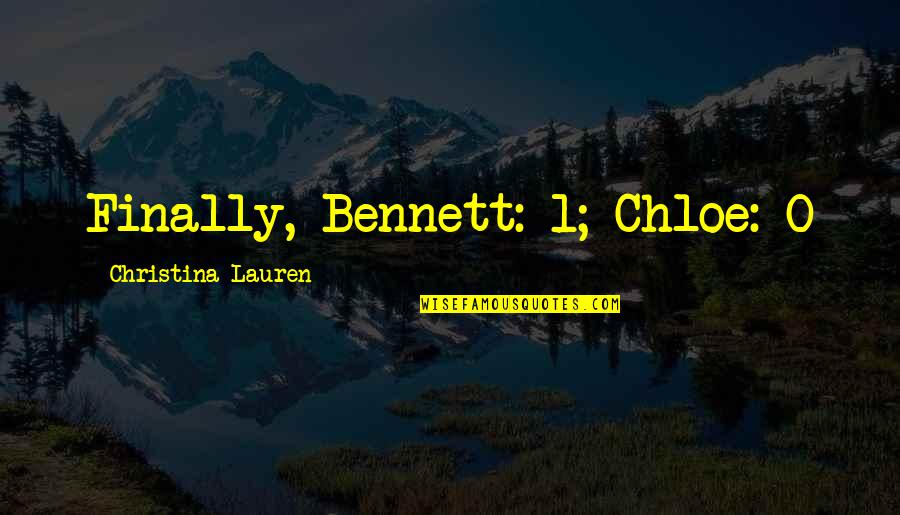 Lyrical Death Quotes By Christina Lauren: Finally, Bennett: 1; Chloe: