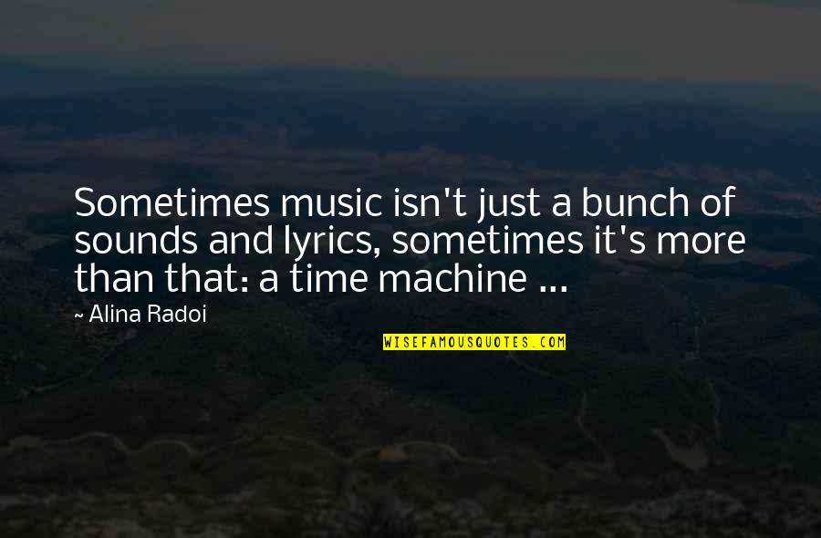 Lyrics And Music Quotes By Alina Radoi: Sometimes music isn't just a bunch of sounds