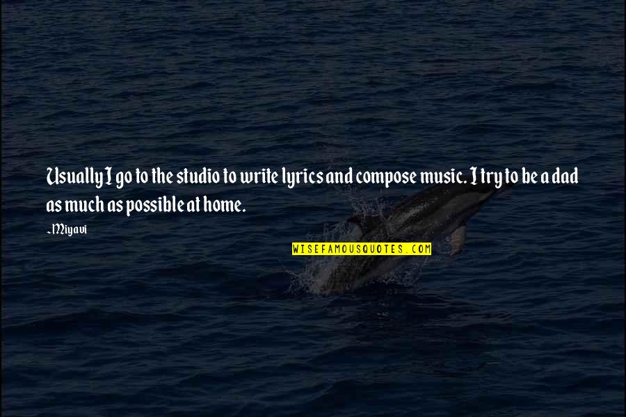 Lyrics And Music Quotes By Miyavi: Usually I go to the studio to write