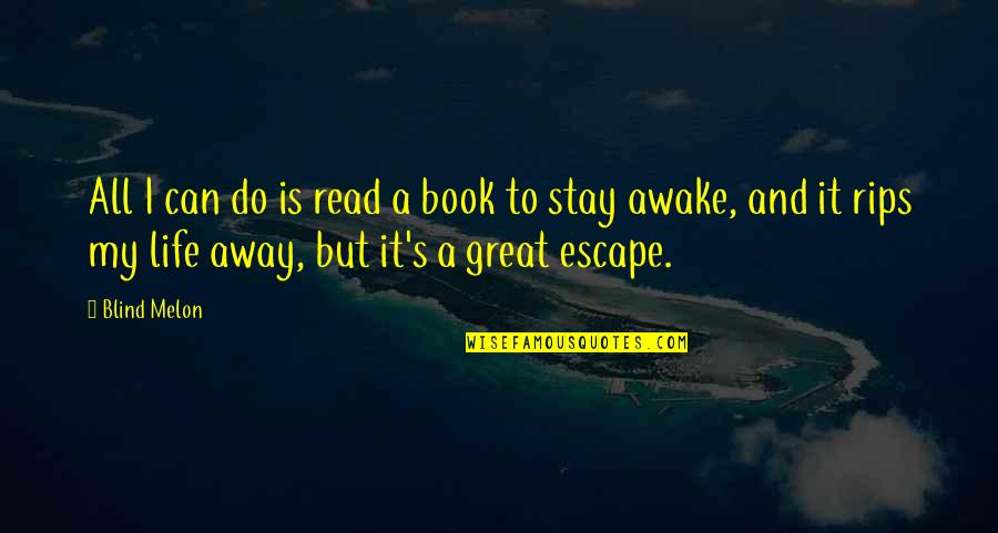 Lyrics And Quotes By Blind Melon: All I can do is read a book Lyrics And Quotes By Blind Melon: All I can do is read a book
