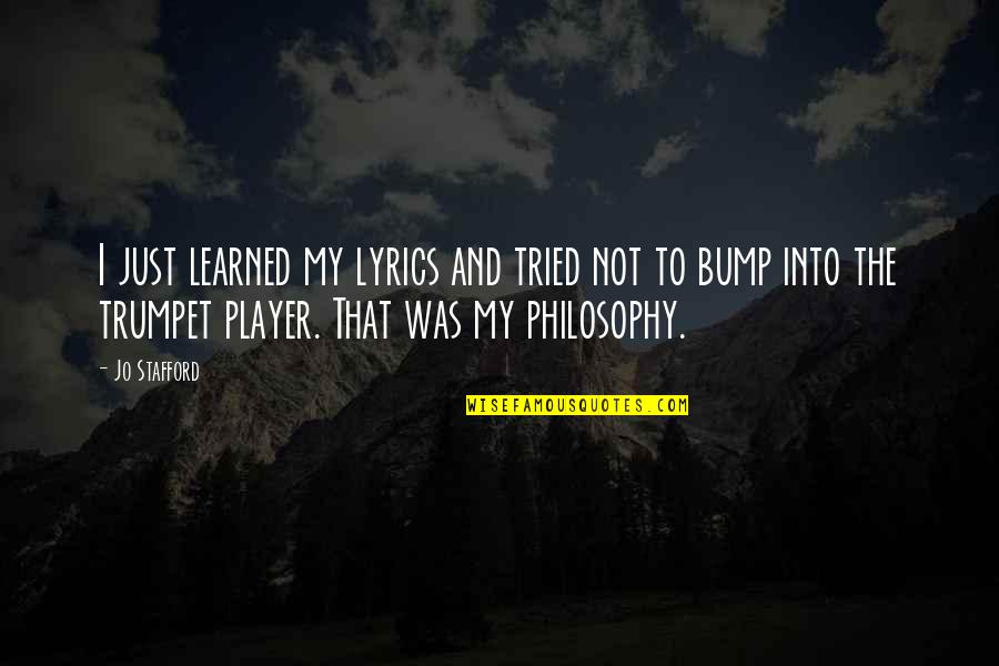 Lyrics And Quotes By Jo Stafford: I just learned my lyrics and tried not Lyrics And Quotes By Jo Stafford: I just learned my lyrics and tried not