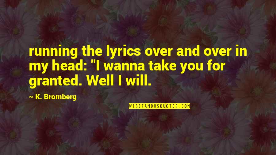 Lyrics And Quotes By K. Bromberg: running the lyrics over and over in my Lyrics And Quotes By K. Bromberg: running the lyrics over and over in my