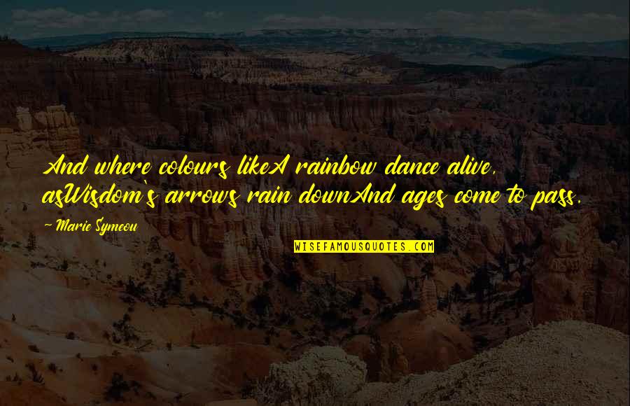 Lyrics And Quotes By Marie Symeou: And where colours likeA rainbow dance alive, asWisdom's Lyrics And Quotes By Marie Symeou: And where colours likeA rainbow dance alive, asWisdom's