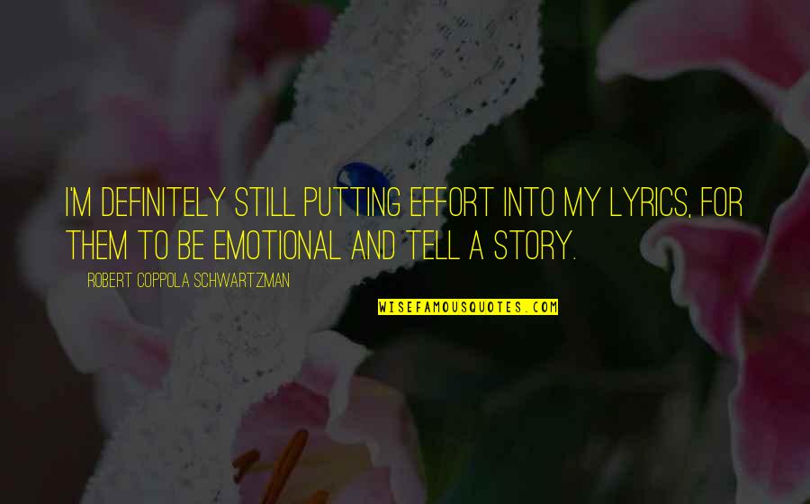 Lyrics And Quotes By Robert Coppola Schwartzman: I'm definitely still putting effort into my lyrics, Lyrics And Quotes By Robert Coppola Schwartzman: I'm definitely still putting effort into my lyrics,