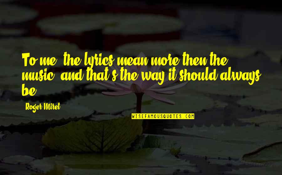 Lyrics And Quotes By Roger Miret: To me, the lyrics mean more then the
