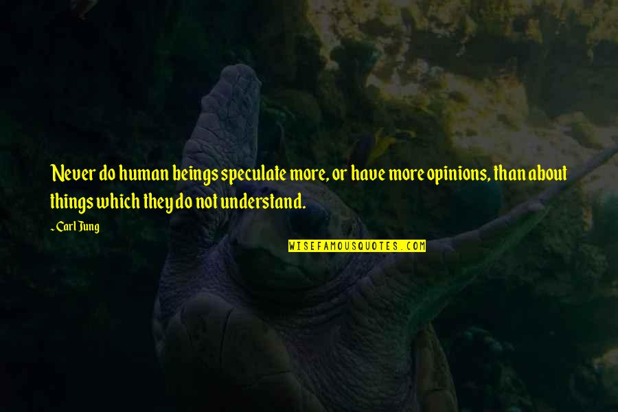 Lyricsicanonlyimagine Quotes By Carl Jung: Never do human beings speculate more, or have